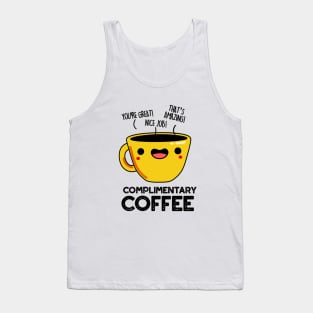 Complimentary Coffee Cute Coffee Pun Tank Top